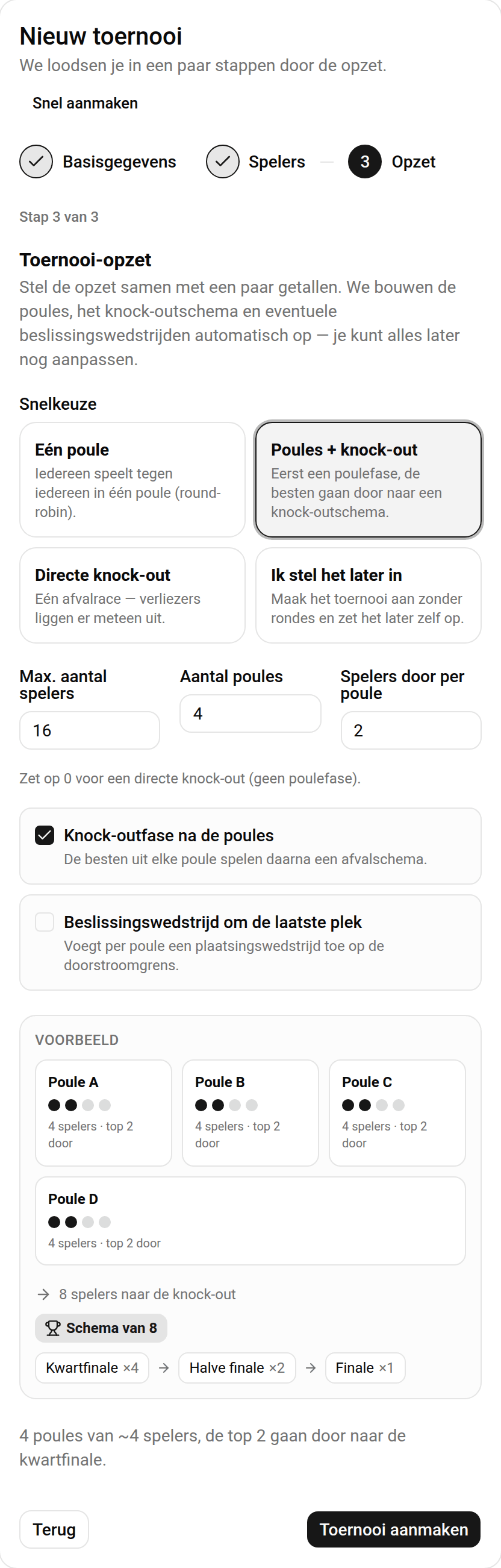 Stap 3 van de toernooi-wizard: de opzet-ontwerper met snelkeuze-presets (Eén poule, Poules + knock-out, Directe knock-out, Ik stel het later in), velden voor max. aantal spelers, aantal poules en spelers-door-per-poule, en een live voorbeeld met de poule-indeling en het knock-outschema.